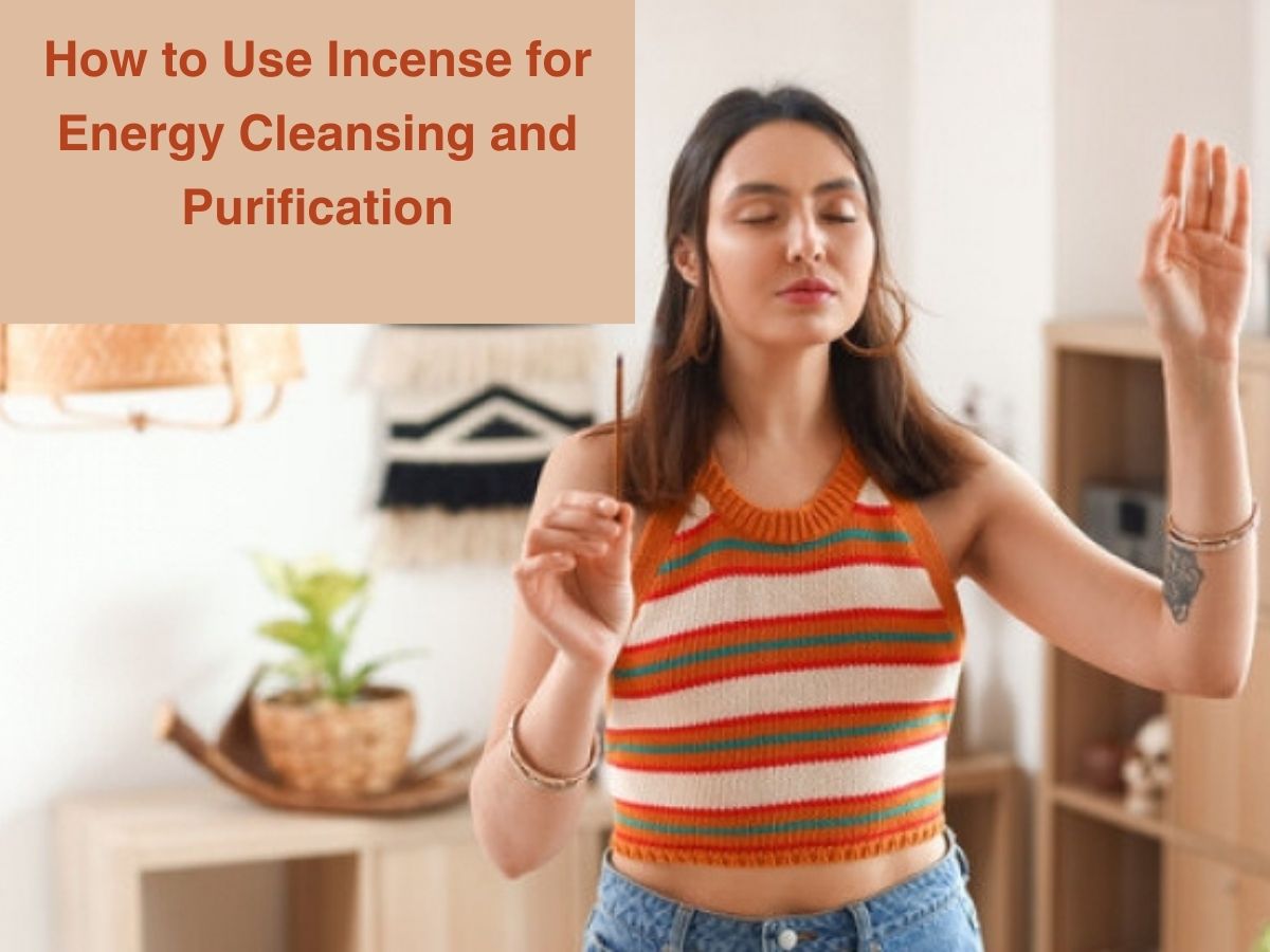 How to Use Incense for Energy Cleansing and Purification