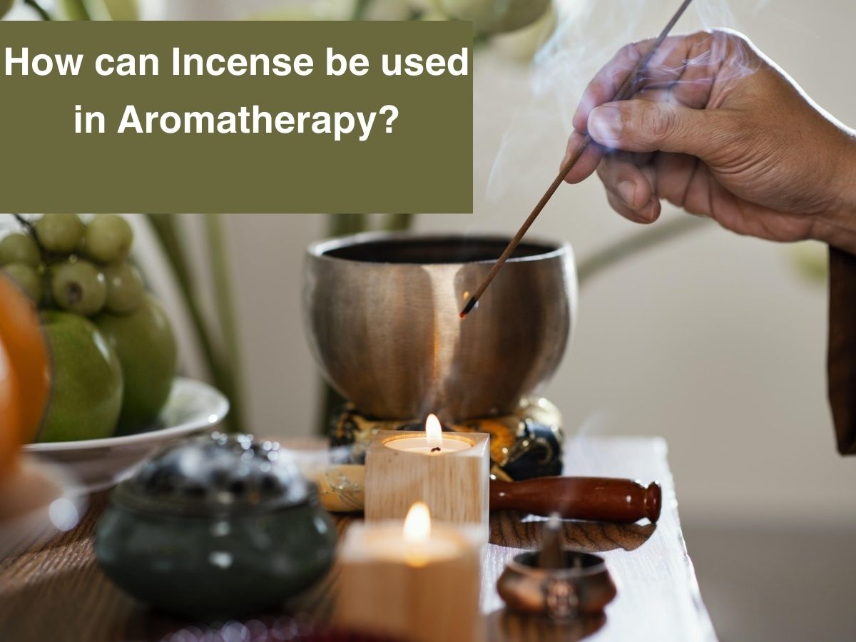 How can Incense be used in Aromatherapy?