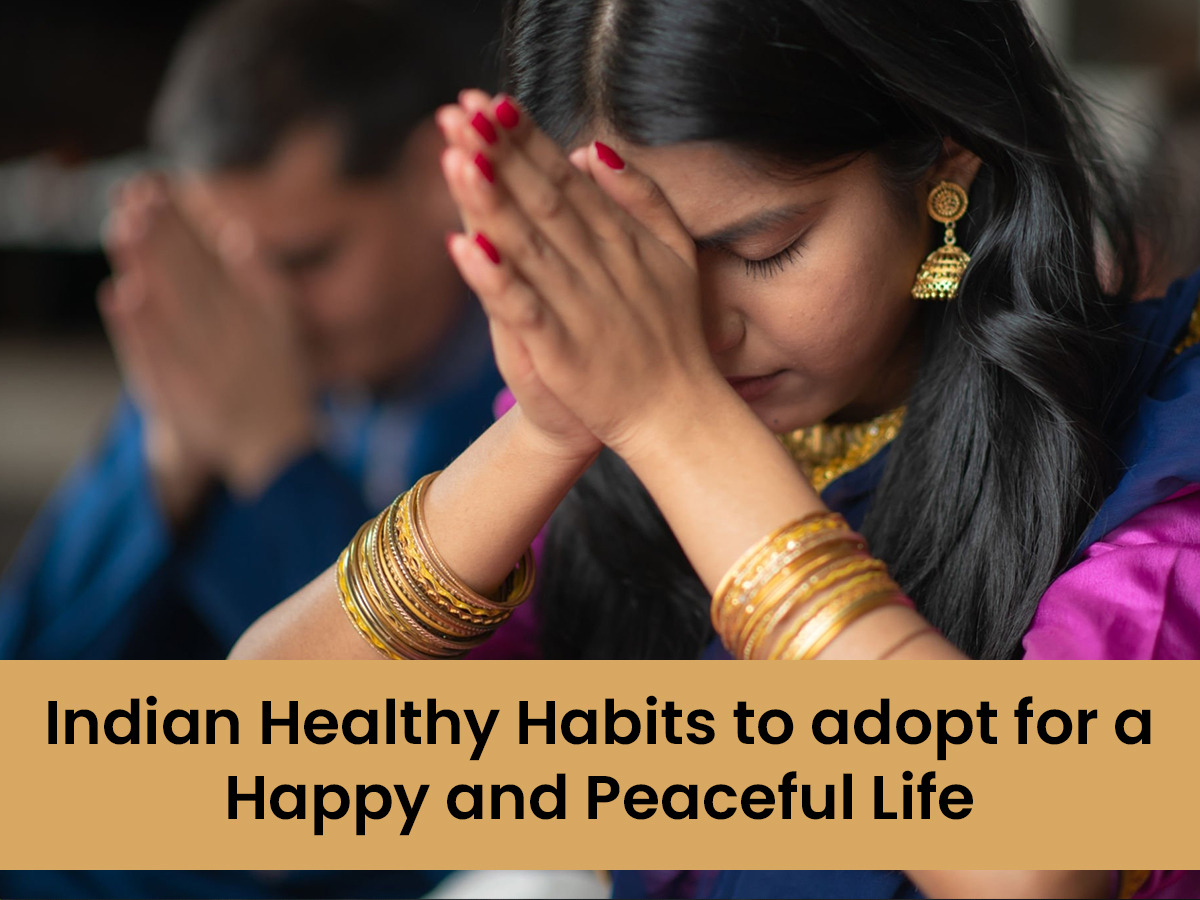 Indian Healthy Habits to Adopt for a Happy and Peaceful Life