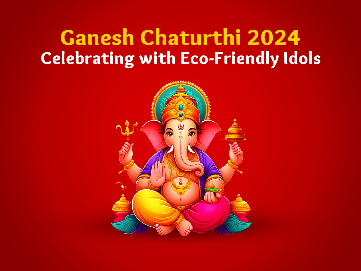 Ganesh Chaturthi 2024: Celebrating with Eco-Friendly Idols