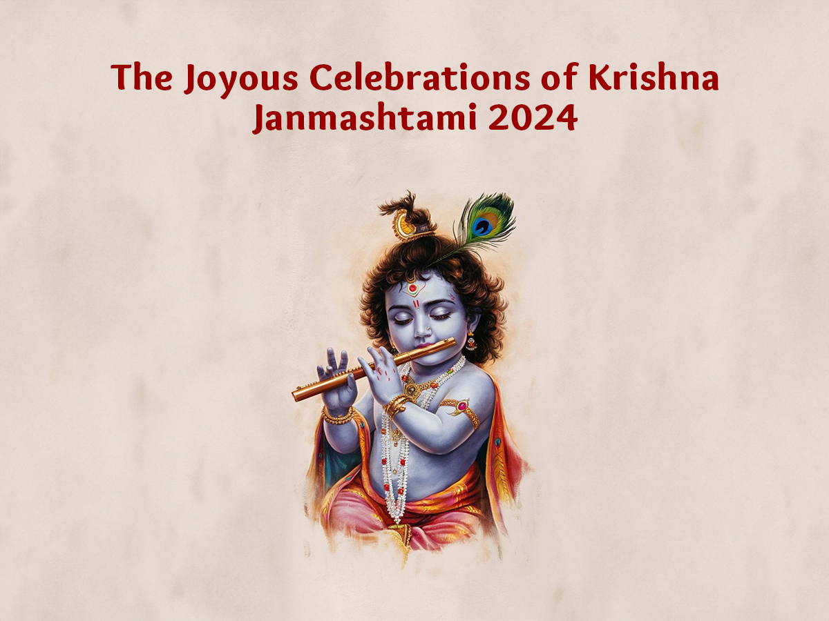 The Joyous Celebrations of Krishna Janmashtami 2024