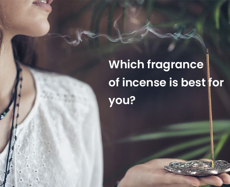 Which Fragrance of Incense is Best for You?